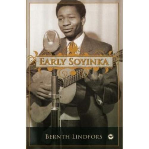 Early Soyinka By Bernth Lindfors