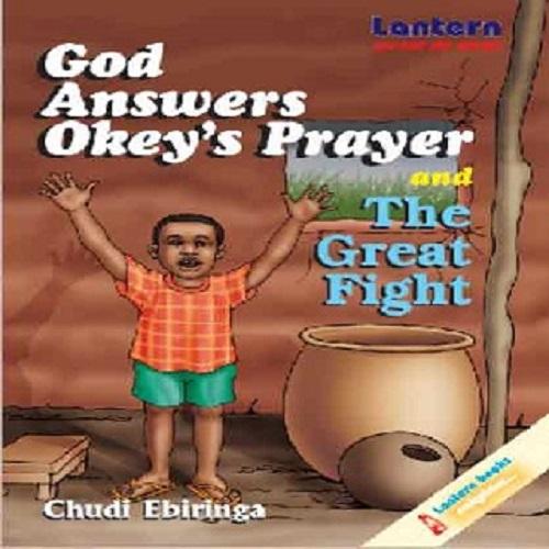 God Answers Okeys Prayer and The Great Fight